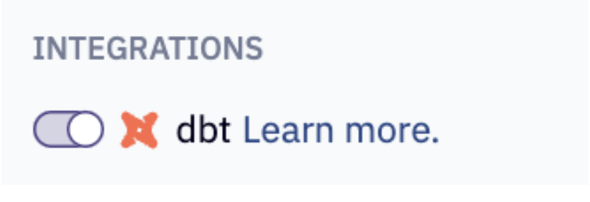 Click on the dbt toggle to enable the integration.  Click on the dbt toggle to enable the integration.